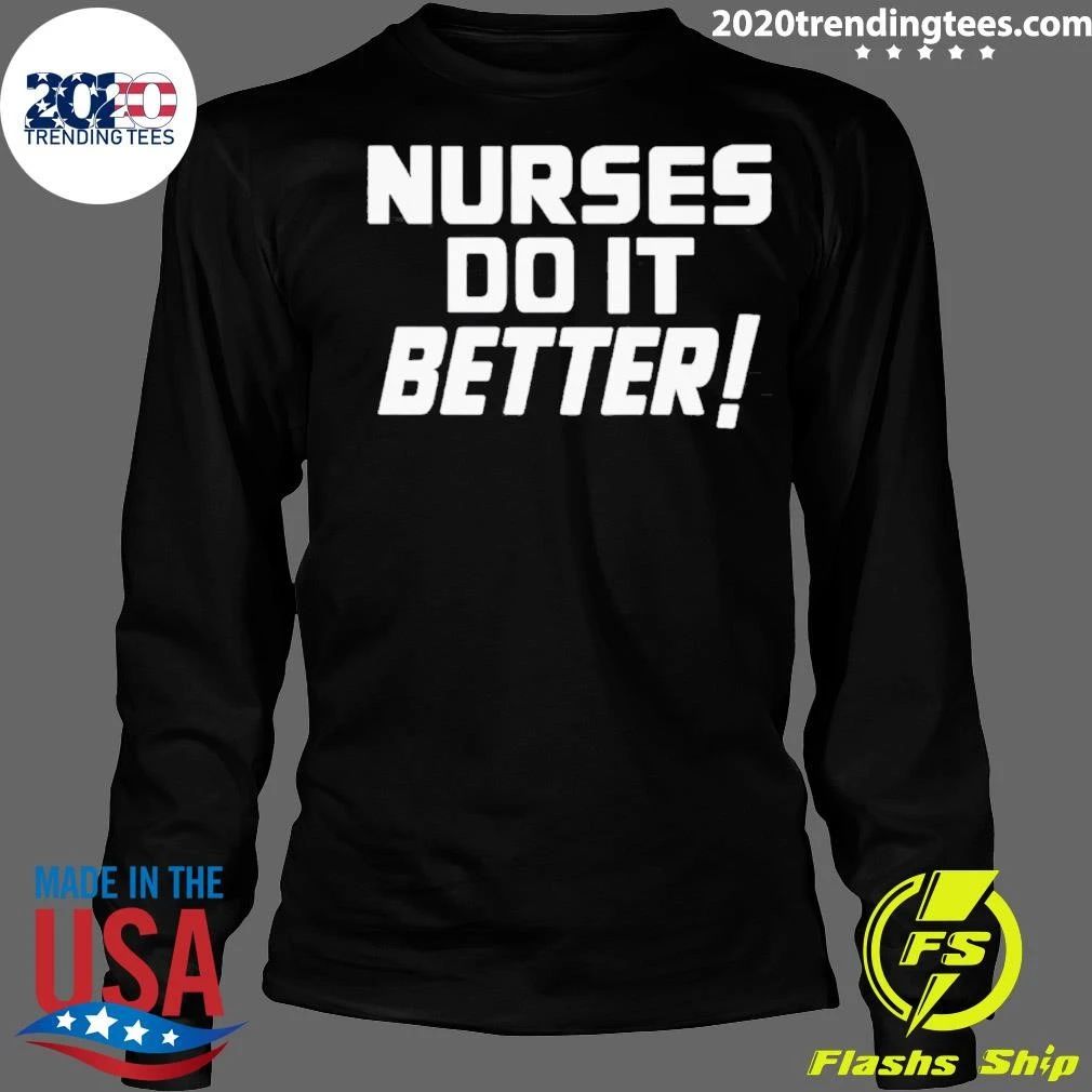 Proud Nurses Do It Better Nursing Tee Shirt
