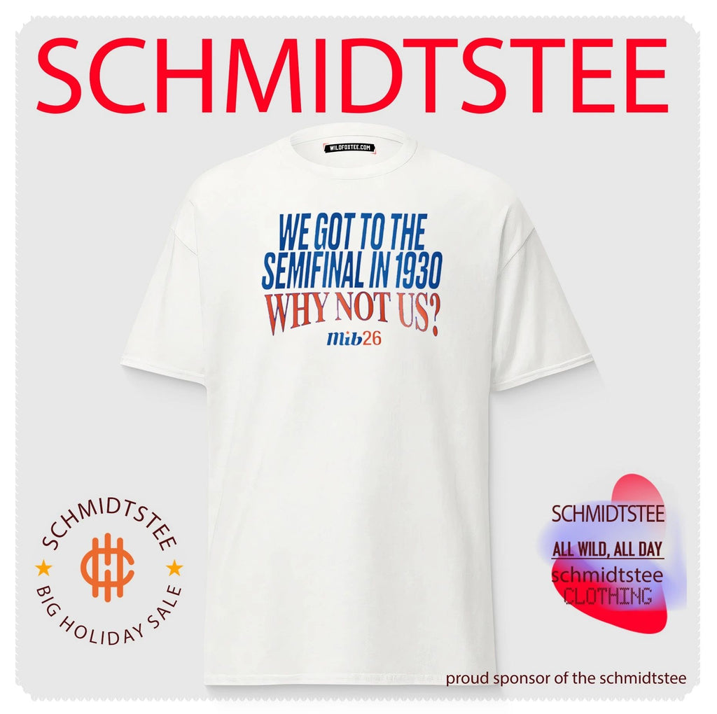 We Got to the Semifinal in 1930 Why Not Us Soccer shirt