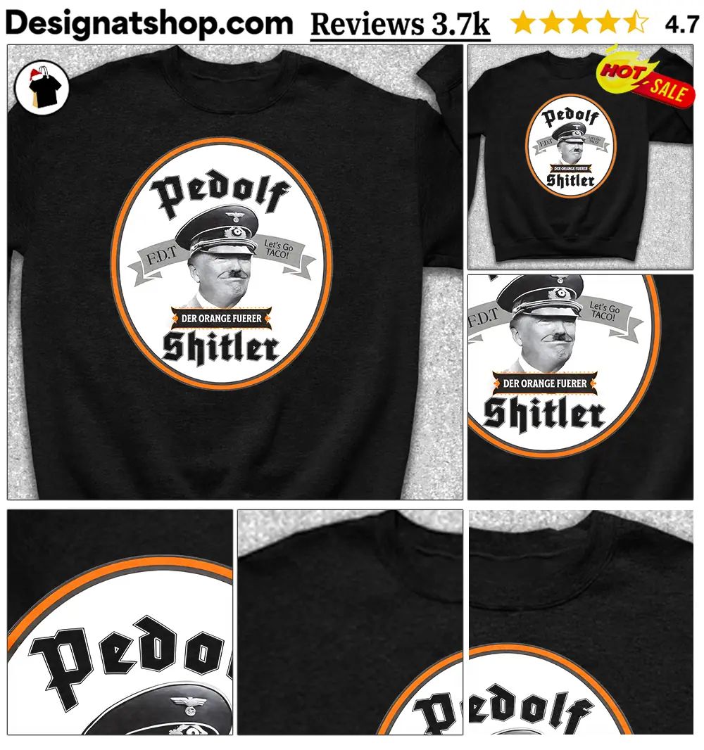Pedolf Shitler Der Orange Fuerer 86 47 shirt