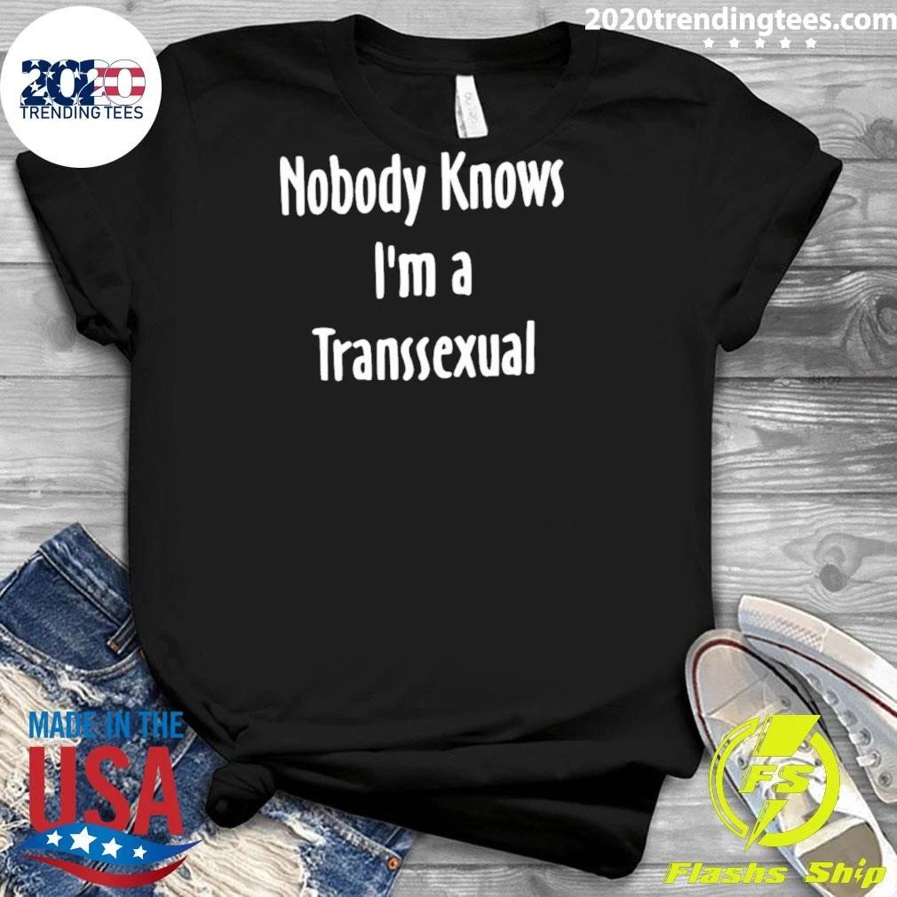 Nobody Knows I’m a Transsexual transgender Shirt