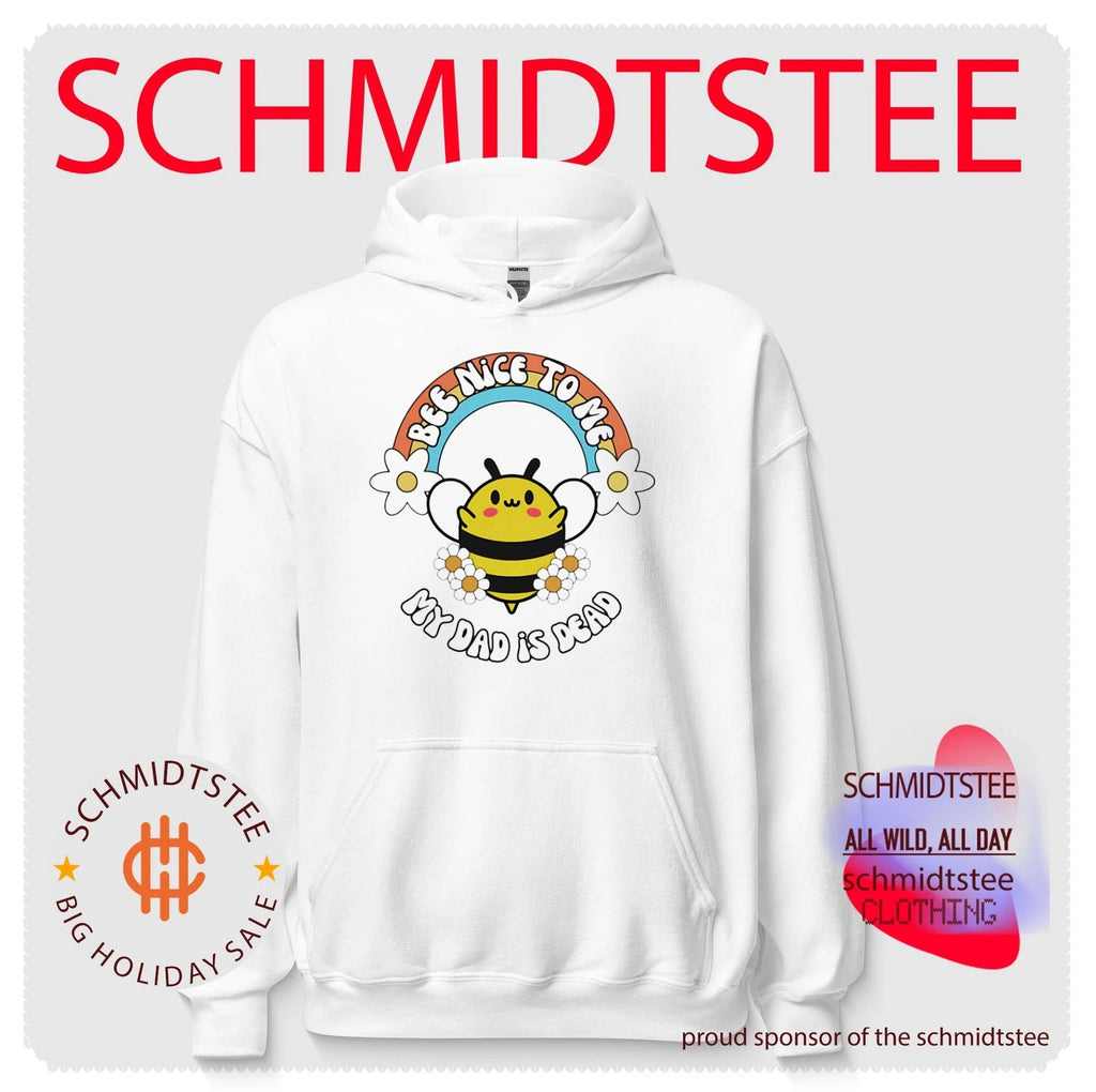 Bee Nice to Me My Dad Is Dead dark humor shirt