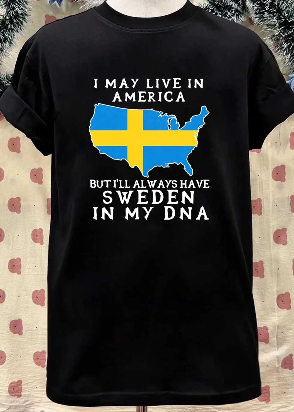 Swedish Heritage Apparel I May Live in America but Always Have Sweden in My DNA Shirt