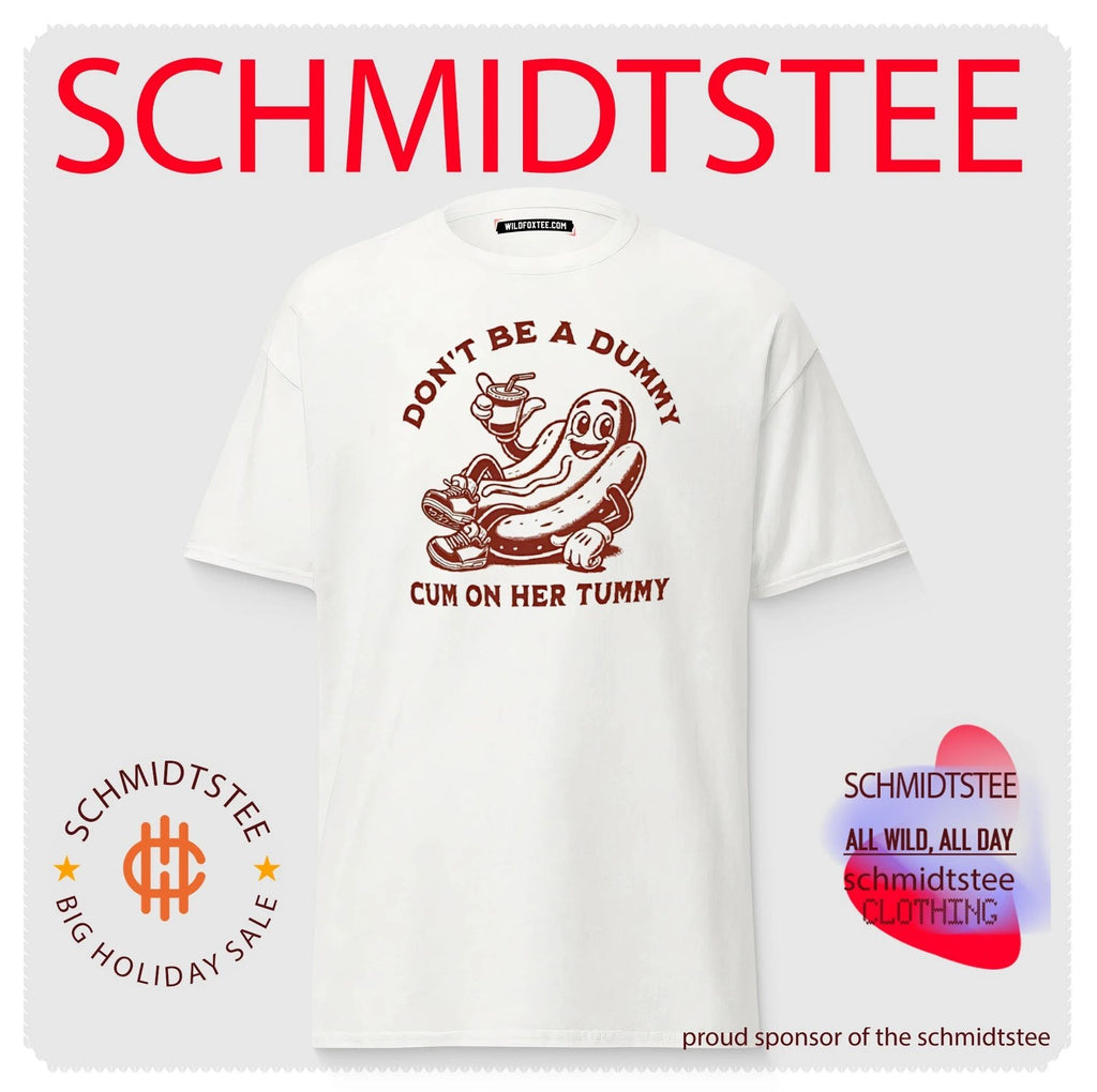 Don’t be a dummy cum on her tummy shirt