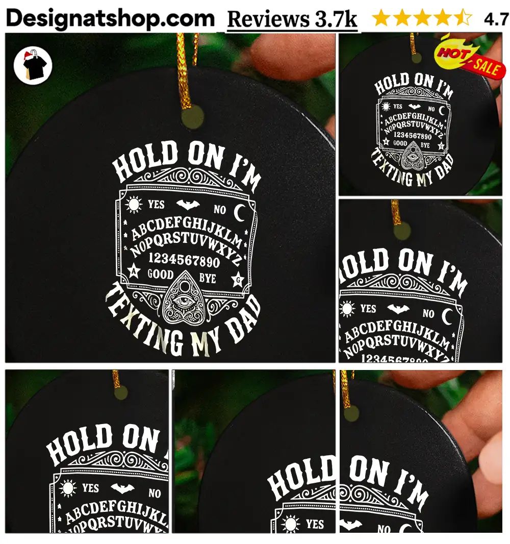 Ouija Board Apparel Hold On I’m Texting My Dad Shirt