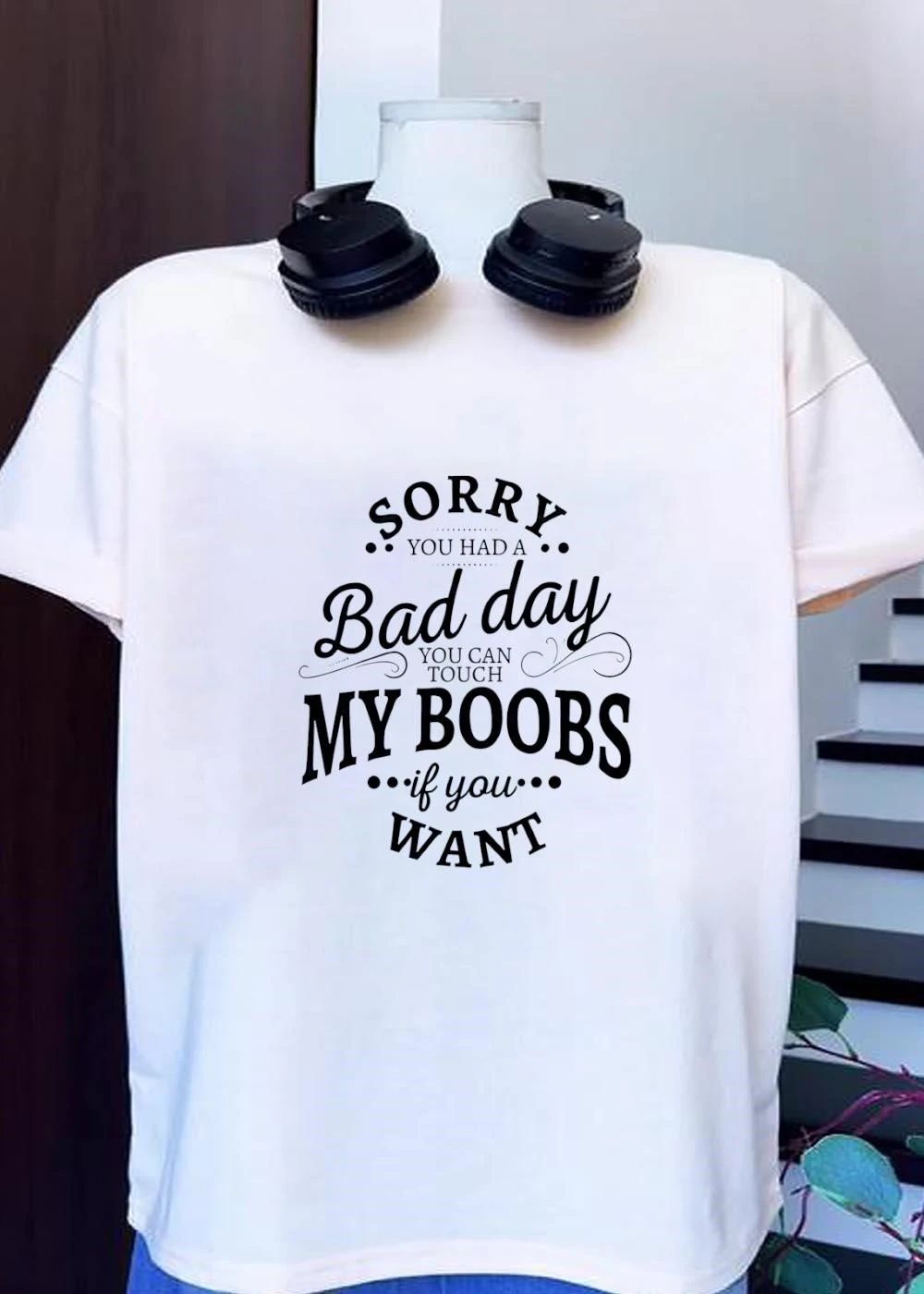 Funny Quote Sorry You Had a Bad Day Touch My Boobs if You Want T-Shirt