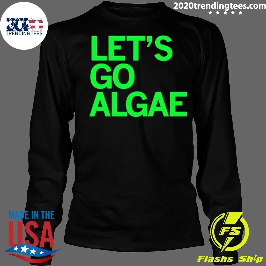 Let’s Go Algae Team Algae Anti Trump Shirt