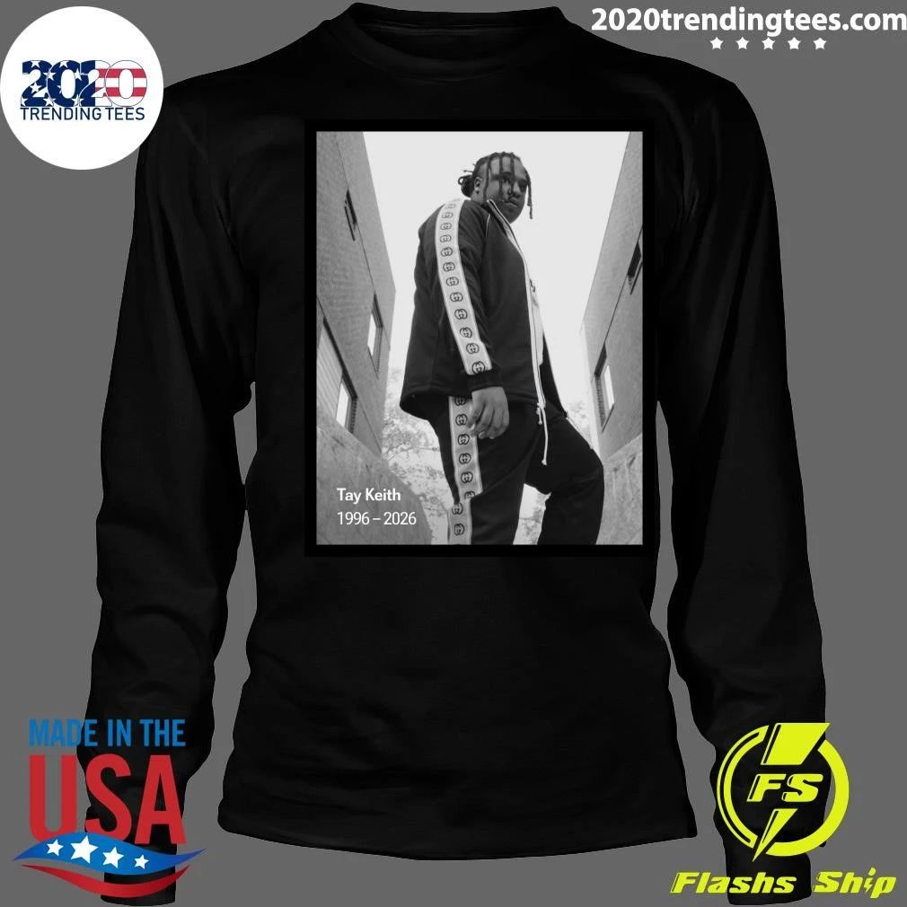 We Are Shocked and Deeply Saddened To Learn Of The Death Of Our Friend, Tay Keith 1996-2026 Shirt