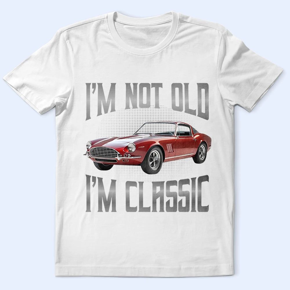 Custom Photo I'm Not Old I'm Classic - Personalized T Shirt