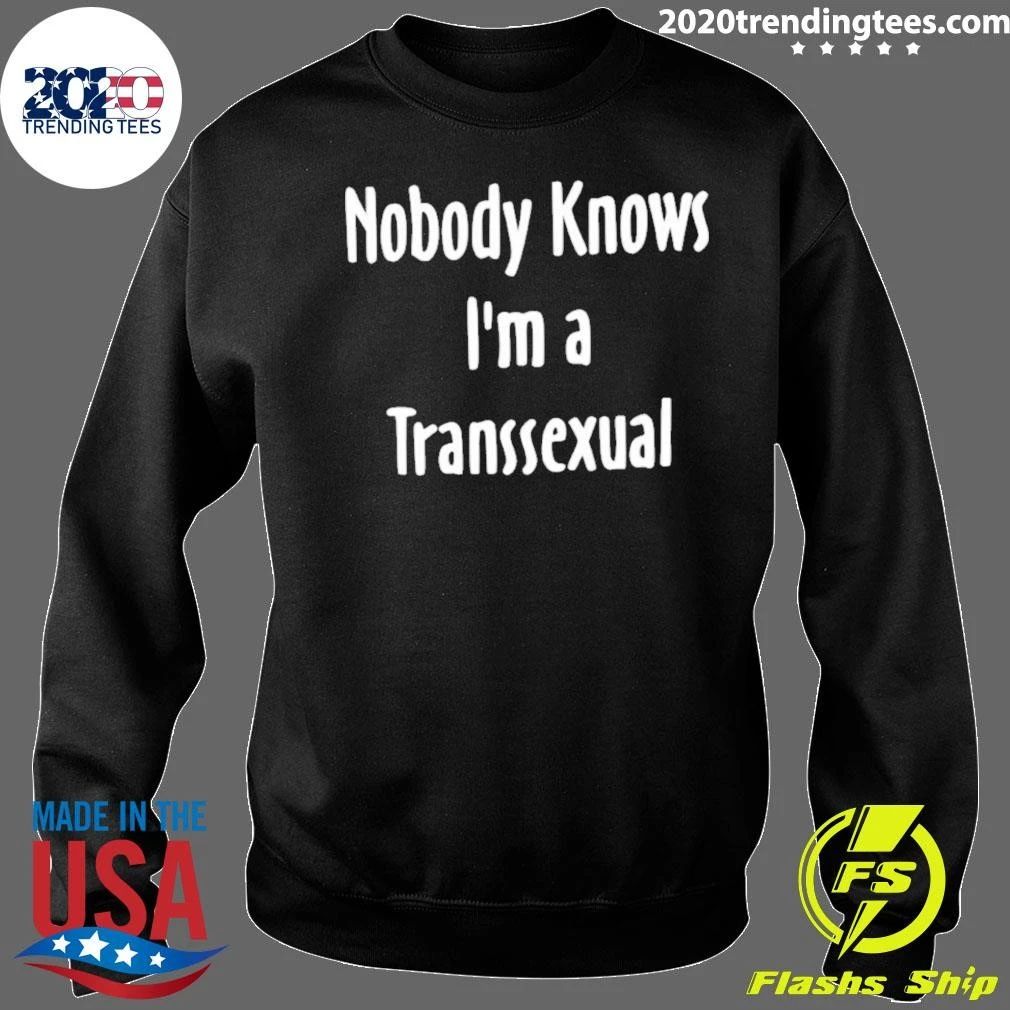 Nobody Knows I’m a Transsexual transgender Shirt