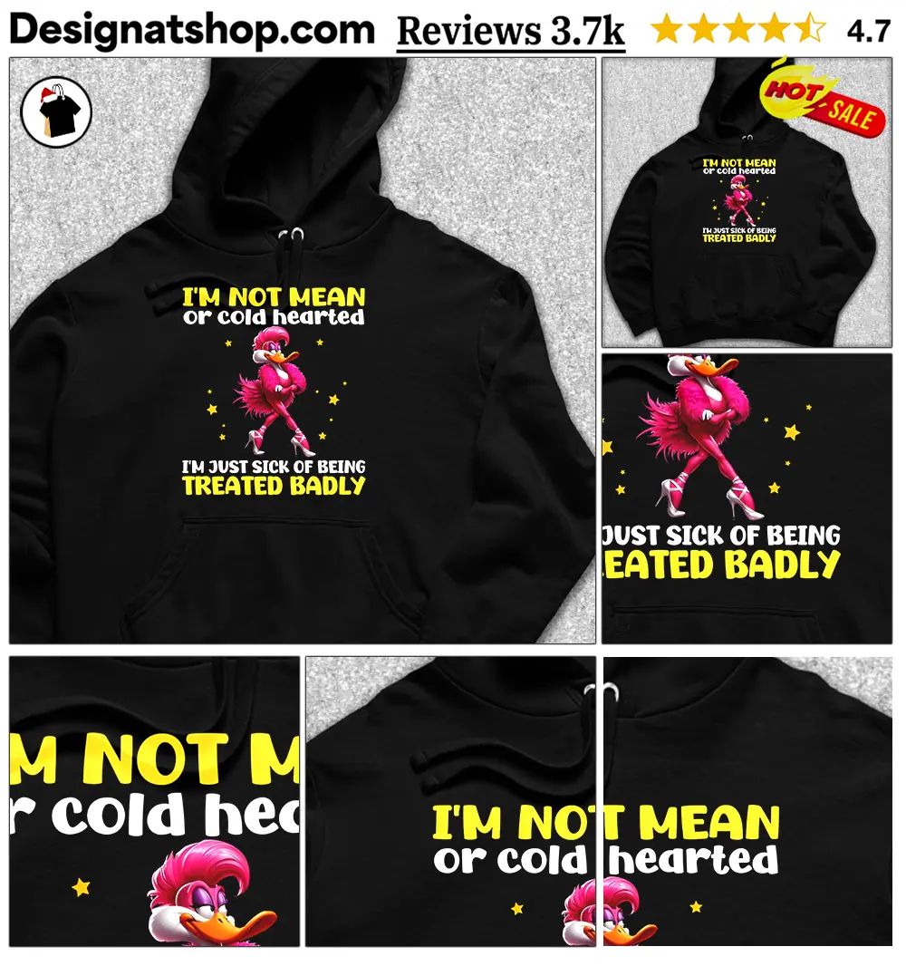 Duck Cartoon I’m Not Mean Or Cold Hearted I’m Just Sick Of Being Treated Badly Shirt
