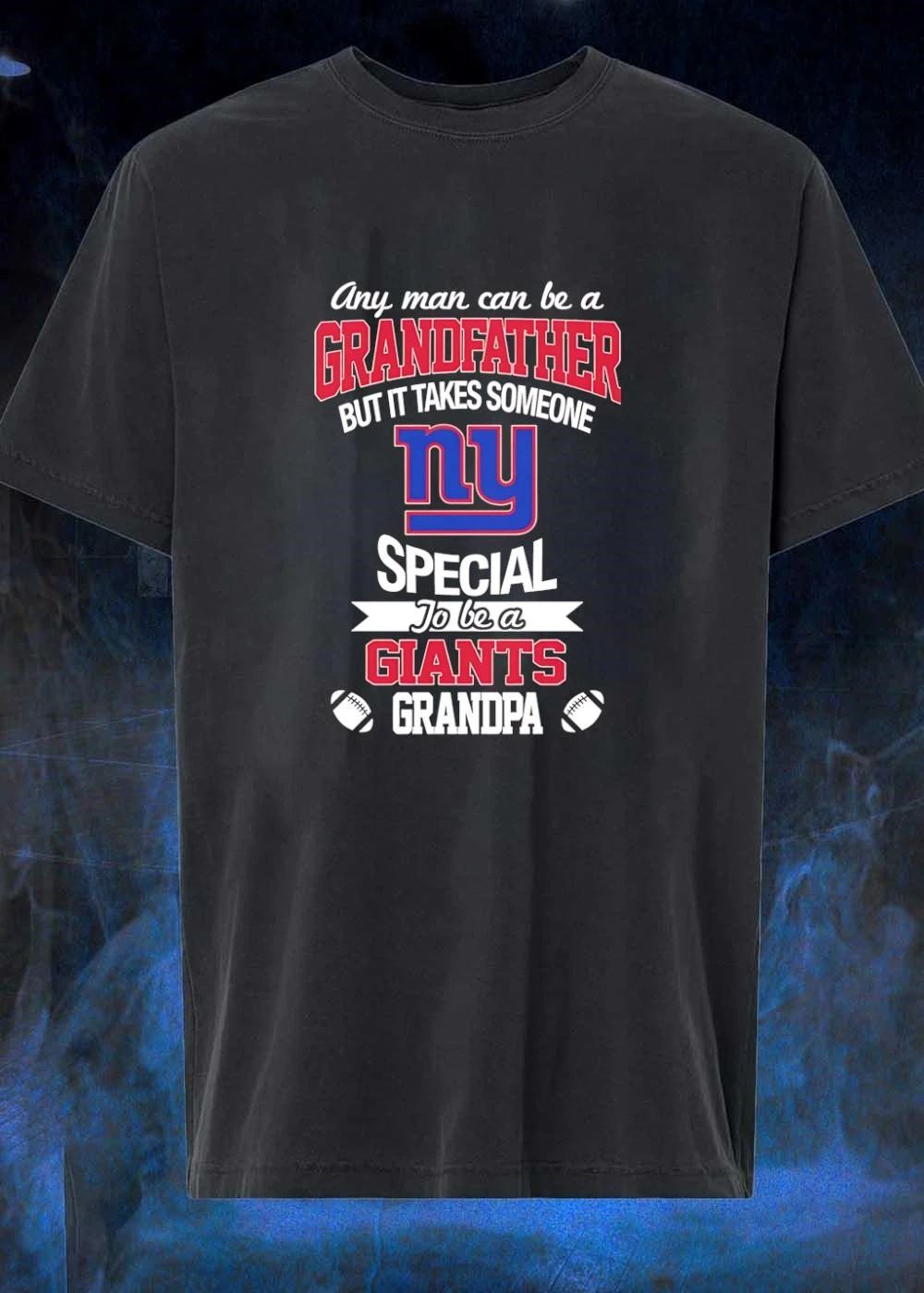 Giants Apparel Any Man Can Be a Grandfather But It Takes Someone NY Special shirt
