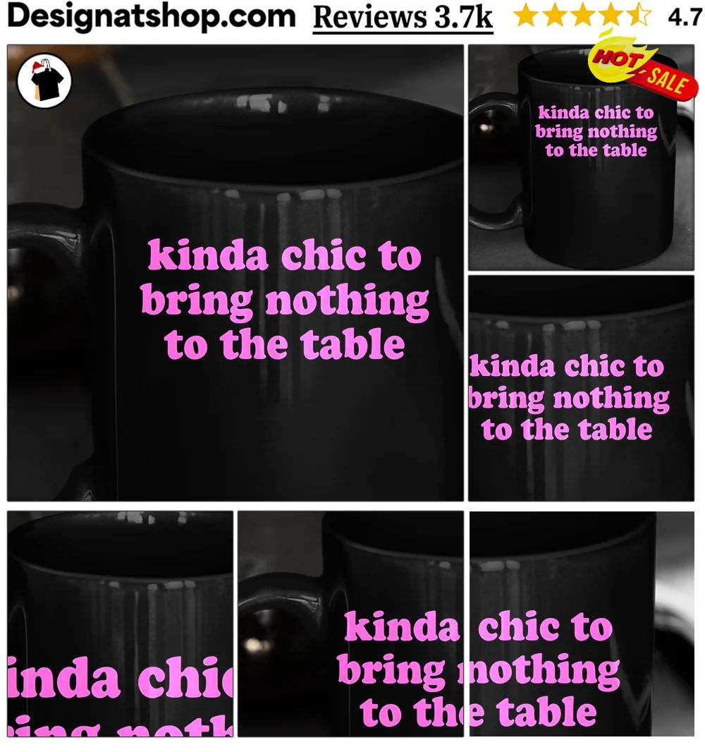 Kinda chic to bring nothing to the table funny shirt