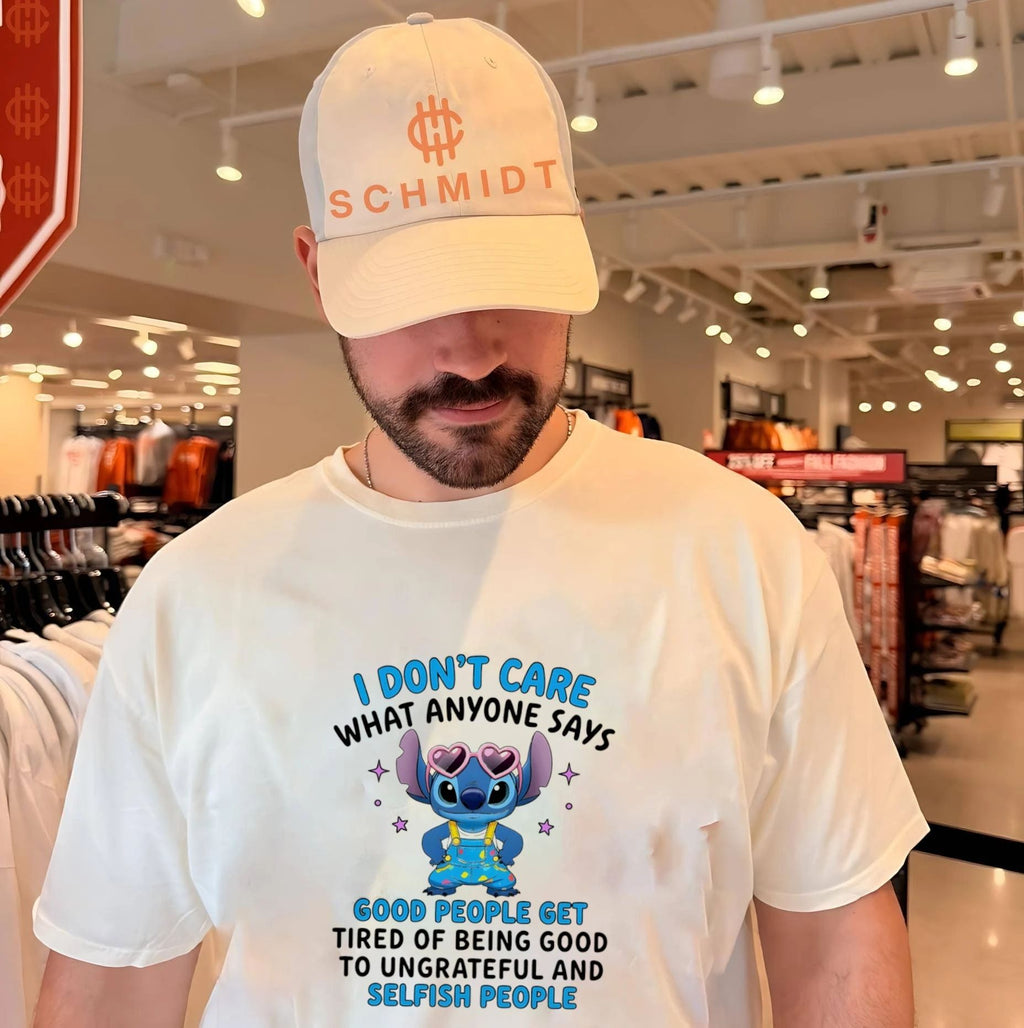 I don’t care what anyone says good people get tired of being good to ungrateful and selfish people shirt