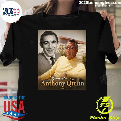 25 Years Later, Anthony Quinn Still Shines and His Legacy Lives On, Remembering Anthony Quinn Shirt
