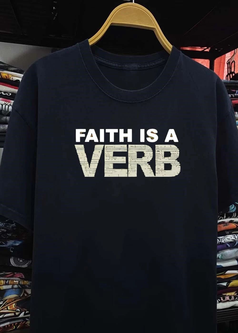 Faith Is a Verb T-Shirt