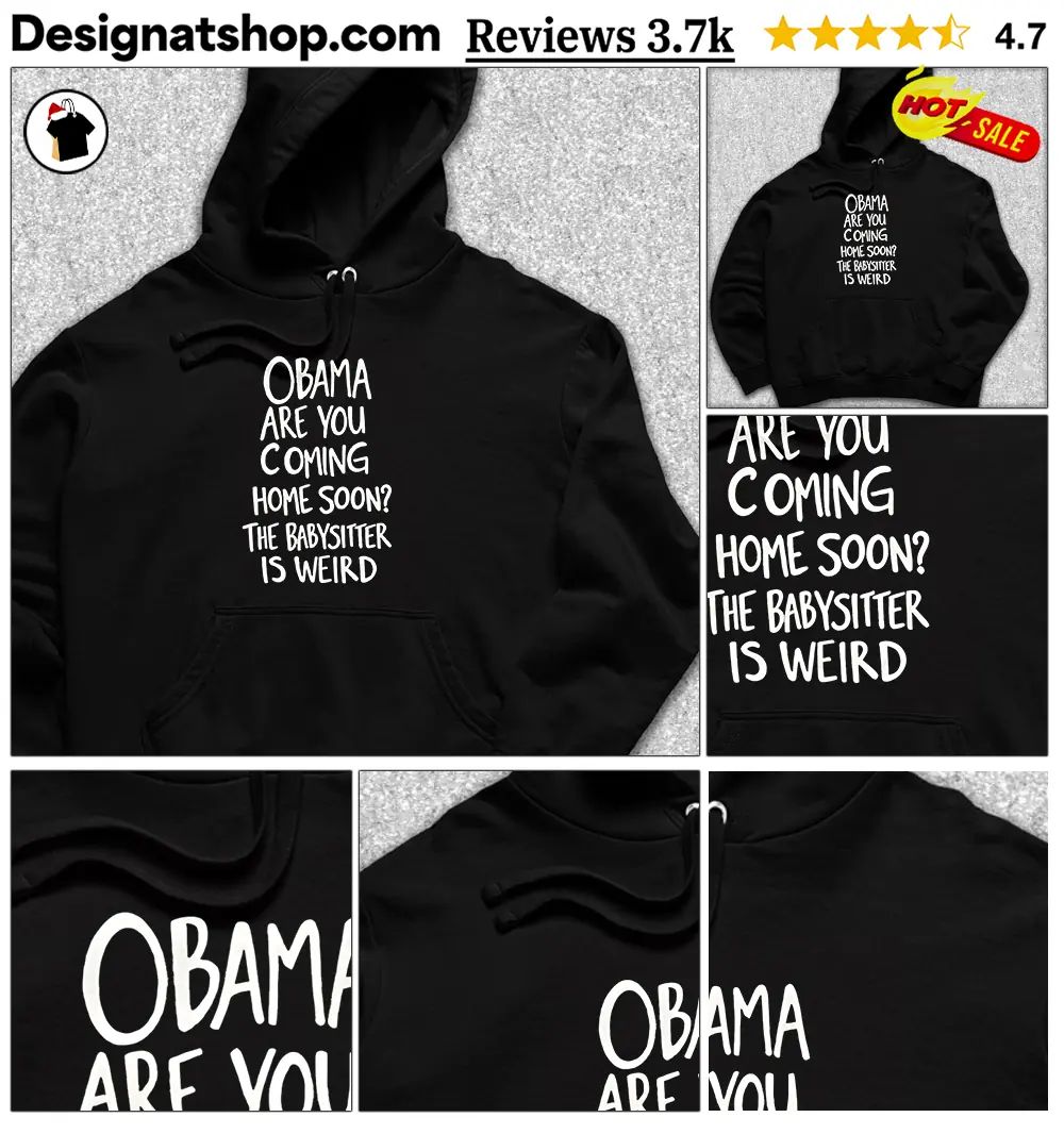 Robert De Niro Obama Are You Coming Home Soon The Babysitter is Weird shirt