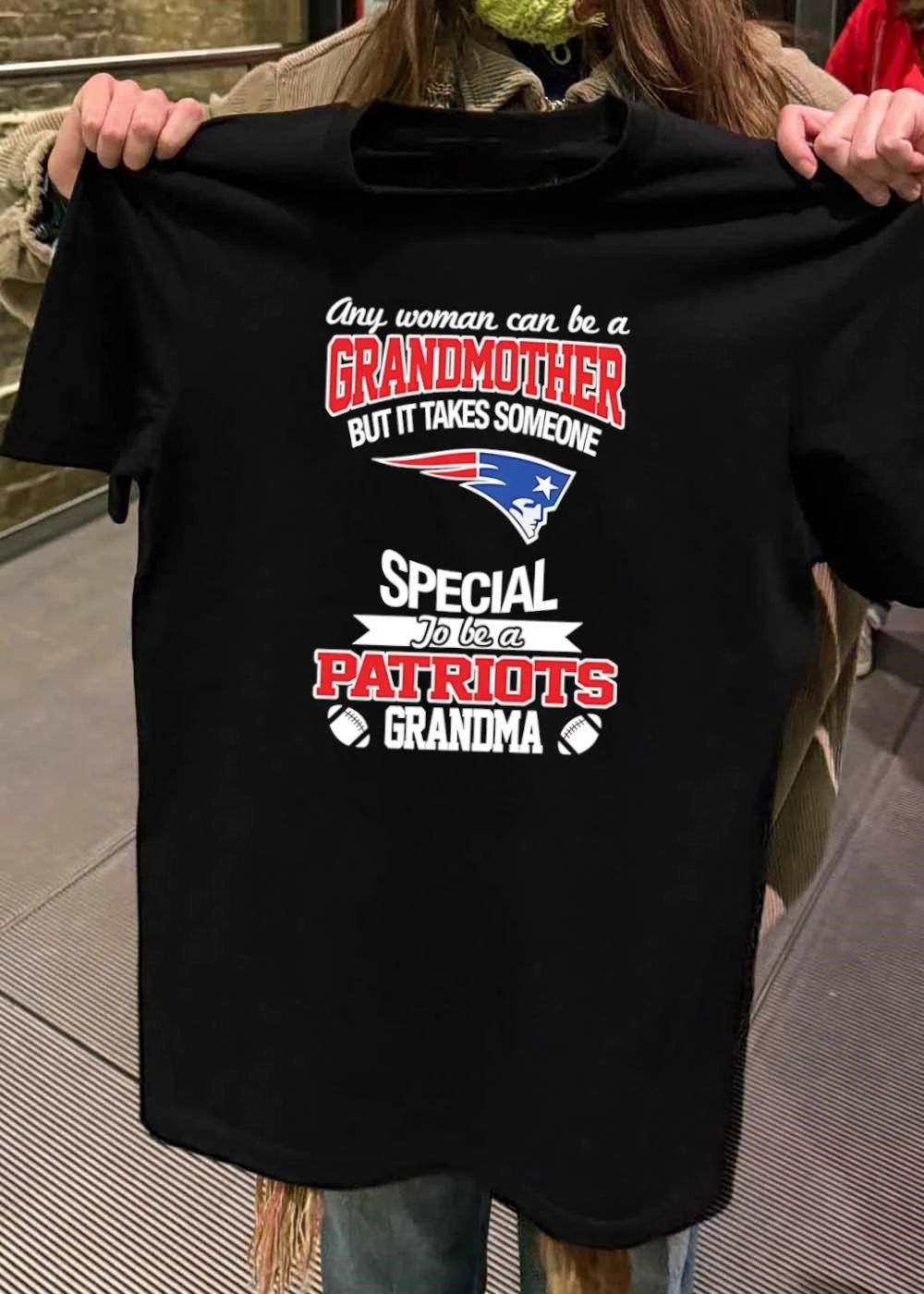 Any Woman Can Be a Grandmother but It Takes Someone Special to Be a Patriots shirt