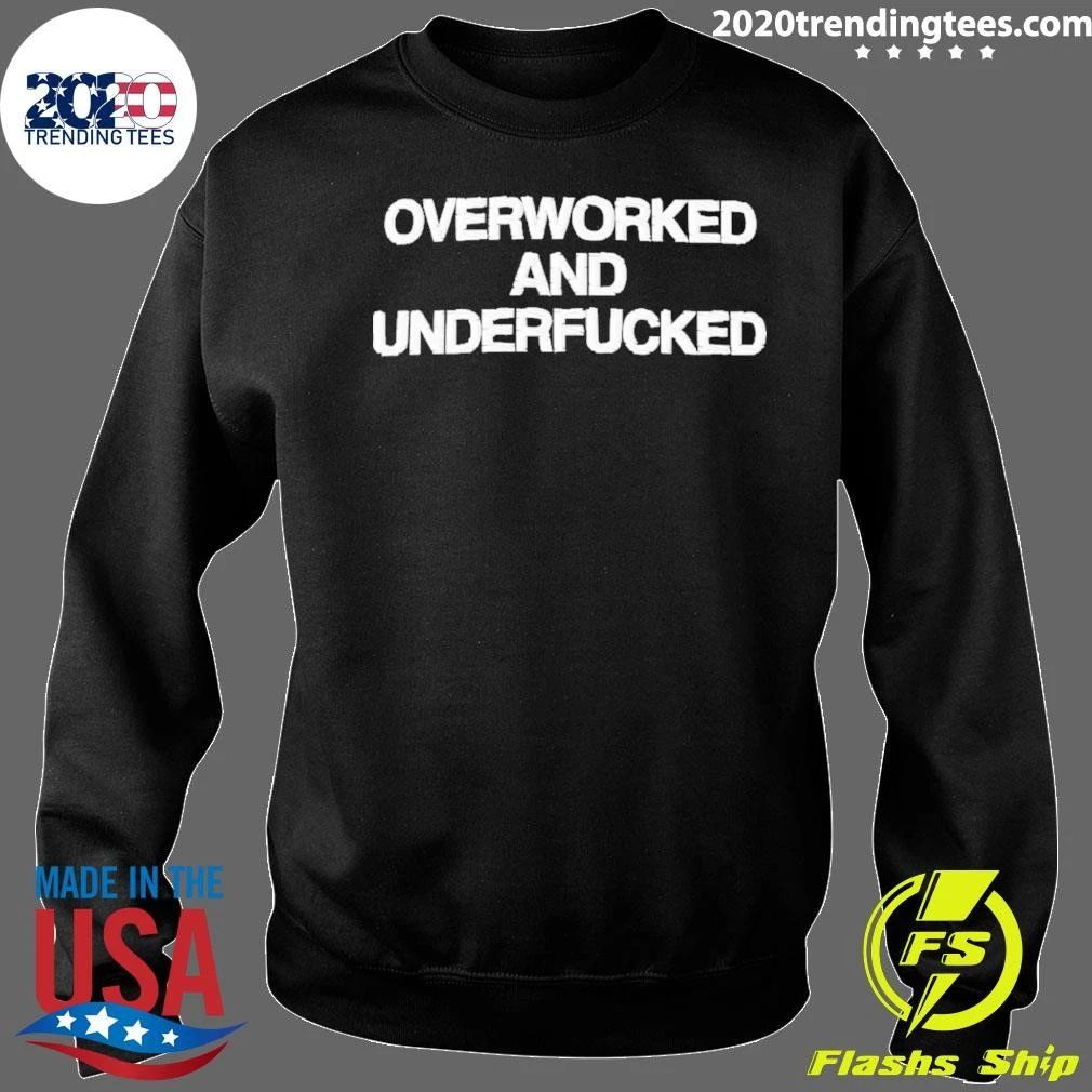 Overworked And Underfucked Shirt