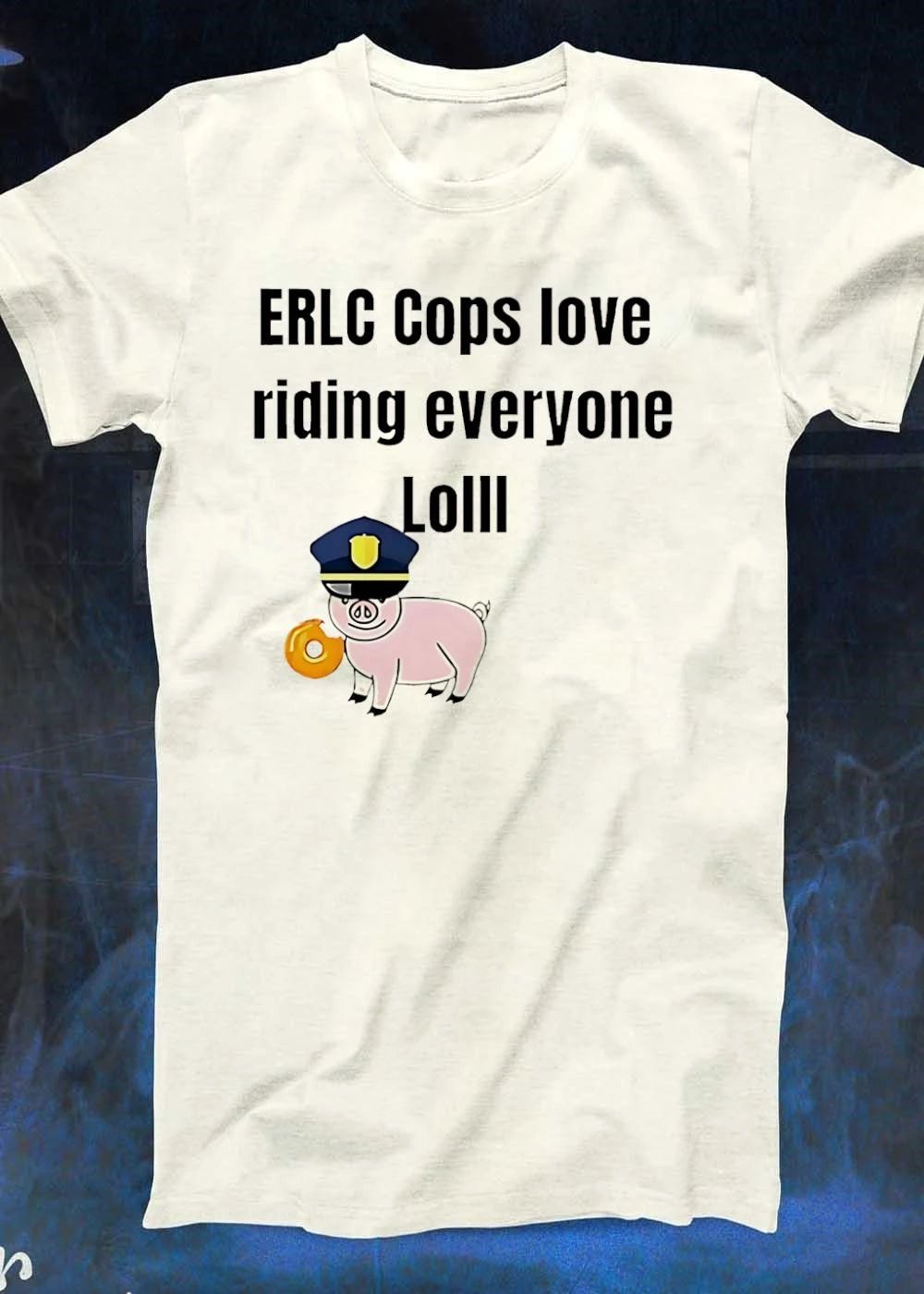 ERLC Pig Cop Eating Donut Riding Everyone Lolll T-Shirt