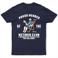 Proud Member Of The Retired Club - Personalized T Shirt