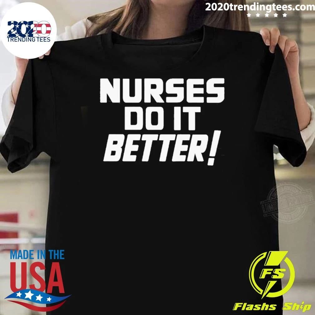 Proud Nurses Do It Better Nursing Tee Shirt