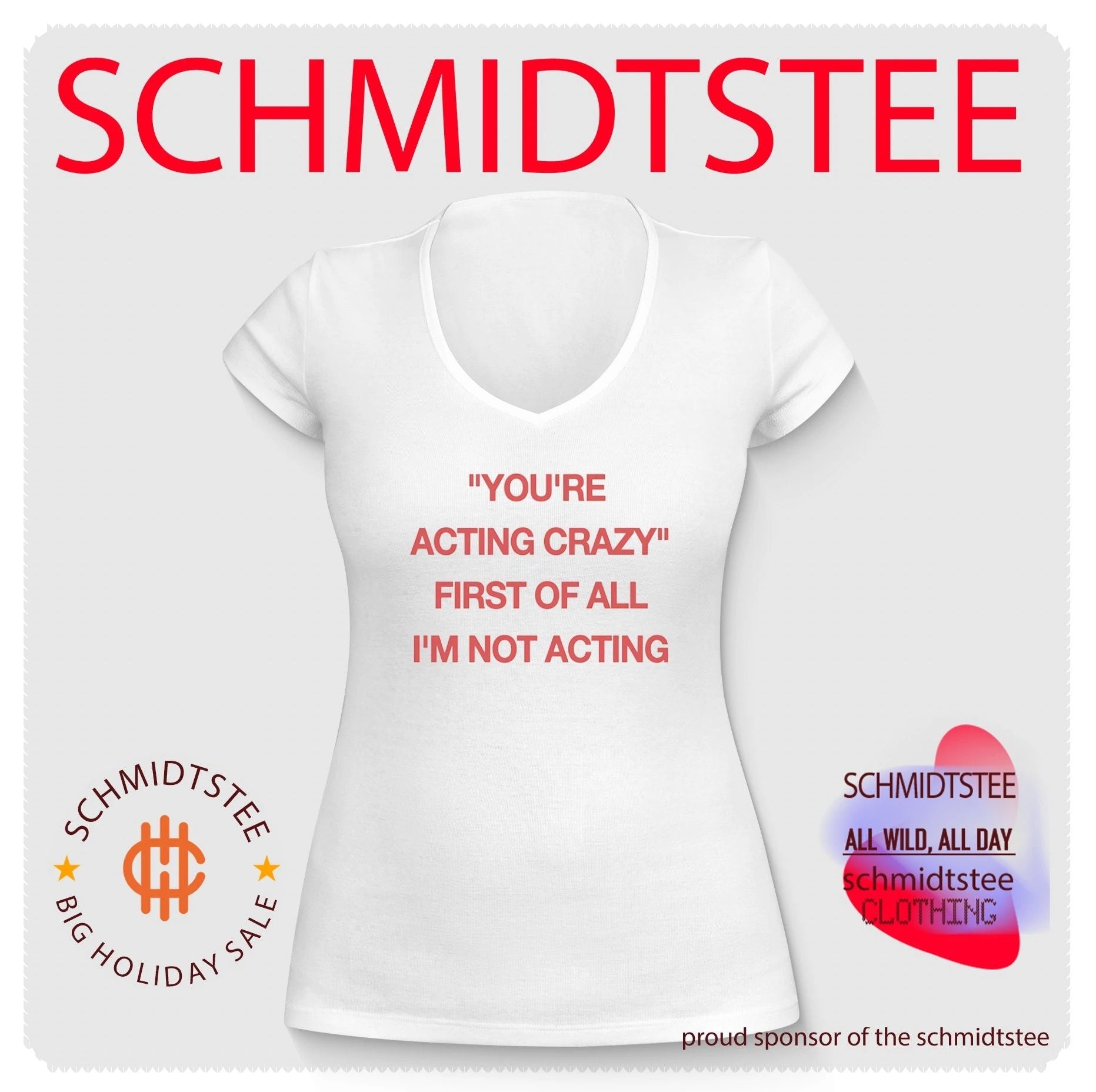 You’re Acting Crazy First of All I’m Not Acting shirt