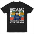 Always Came Back With The Milk - Personalized T Shirt