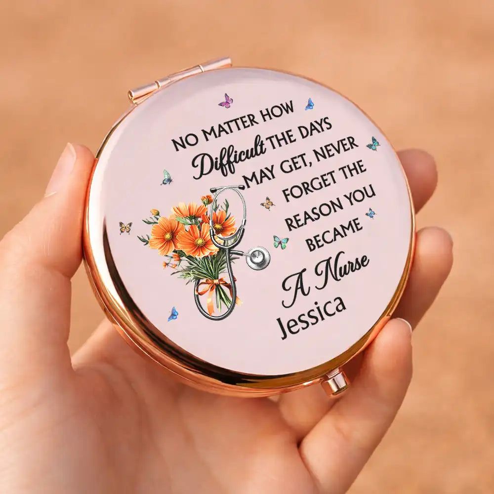 Never Forget The Reason You Became A Nurse - Personalized Compact Mirror