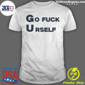 Go Fuck Yourself Sarcastic Funny Rude Humor Shirt