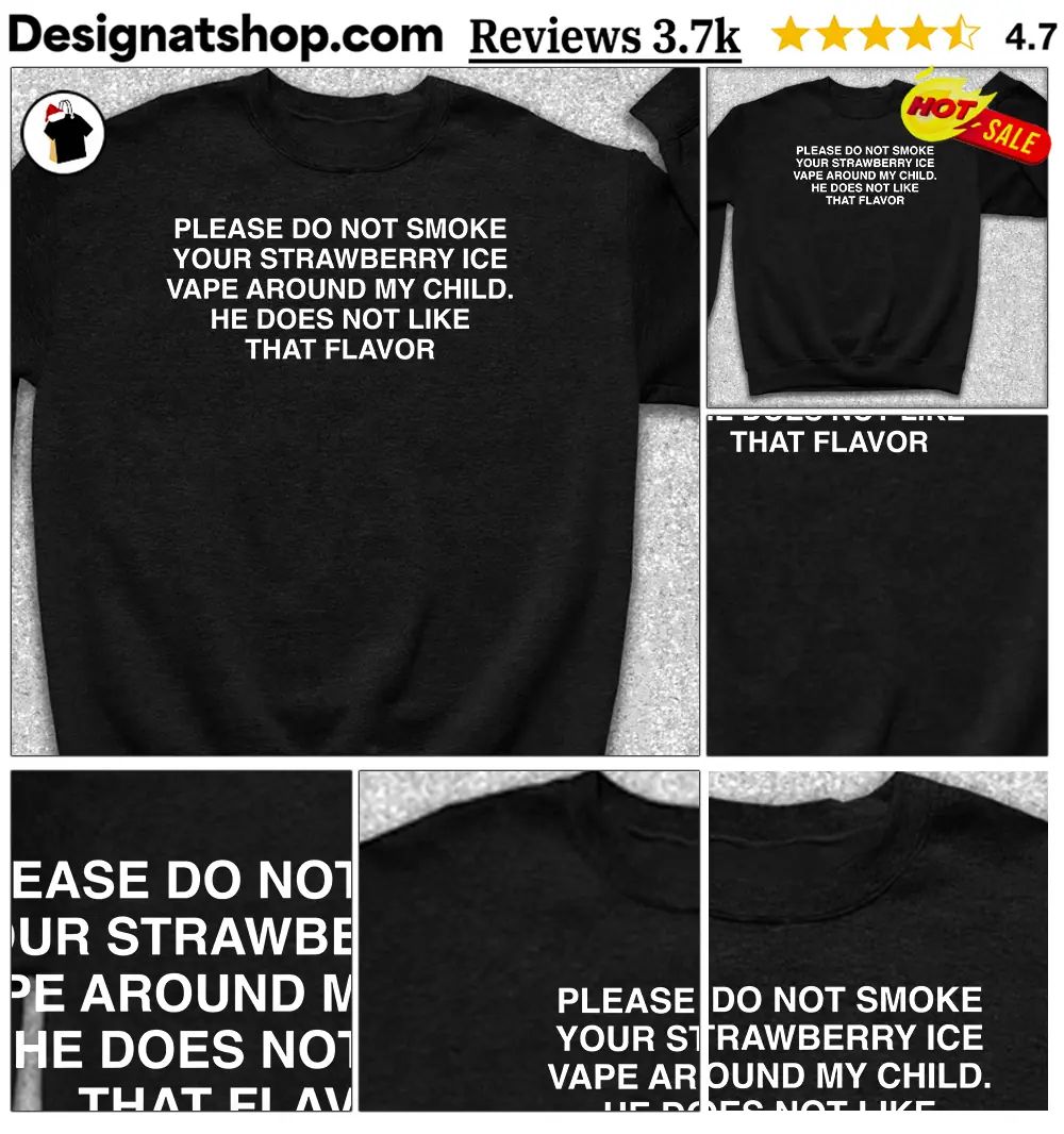 Please Do Not Smoke Your Strawberry Ice Vape Around My Child shirt