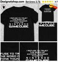 I Refuse To Trust The Word Of Anyone Younger Than The Video Game System shirt