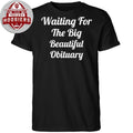 Waiting for The Big Beautiful Obituary Anti Trump 2026 T- Shirt