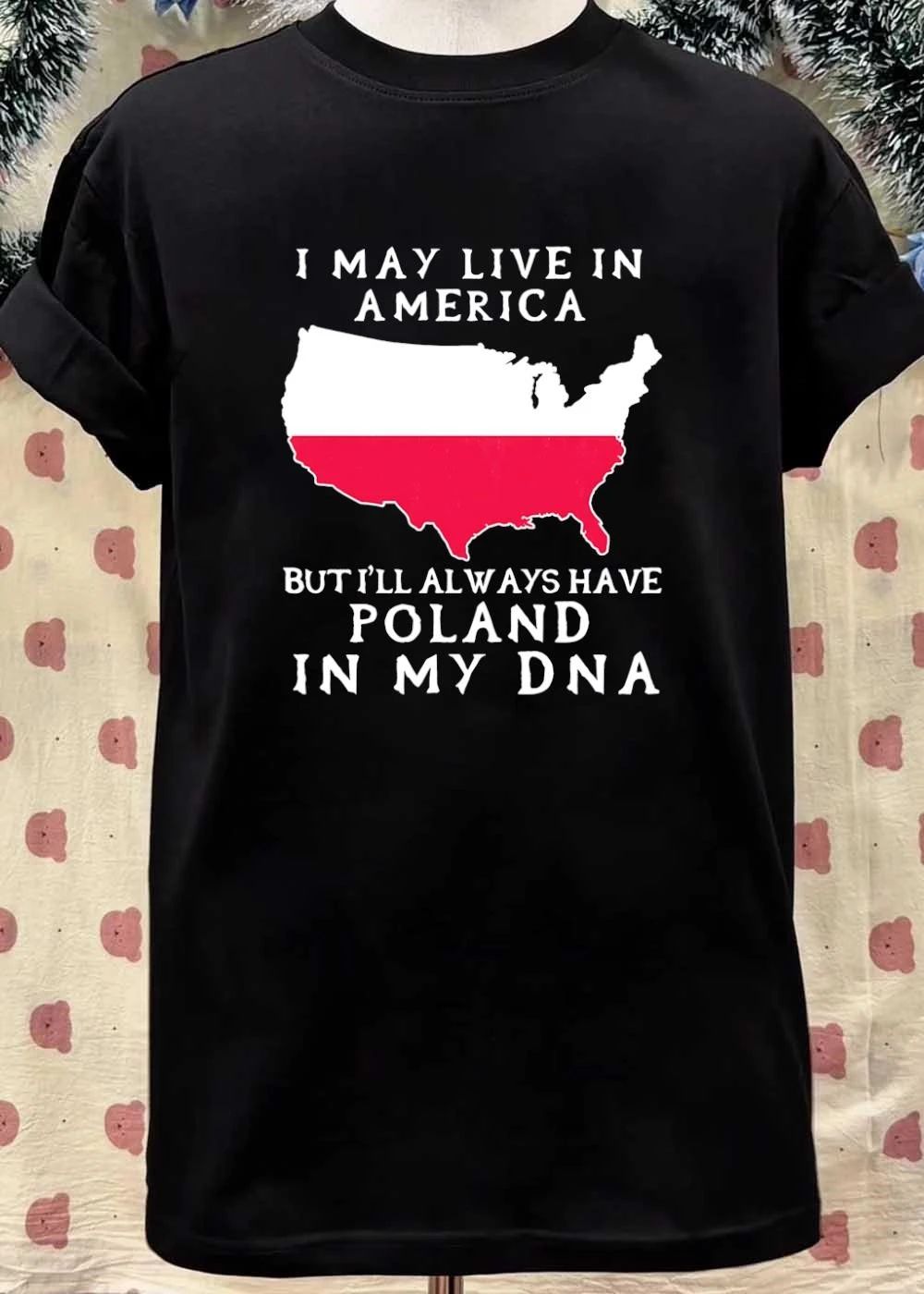 Polish Roots American Pride I May Live In America But I’ll Always Have Poland In My DNA T-Shirt