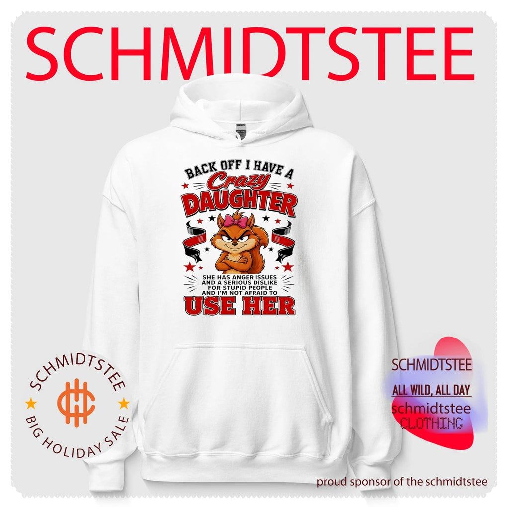 Back off I have a crazy daughter she has anger issues and a serious dislike cartoon squirrel shirt