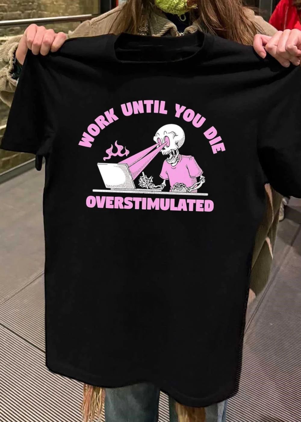 Work Until You Die Overstimulated Skeleton Laptop T-Shirt
