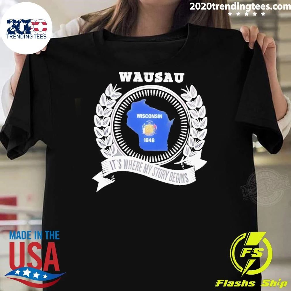 Wausau It’s Where My Story Begins Shirt