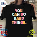You Can Do Hard Things Teacher Shirt
