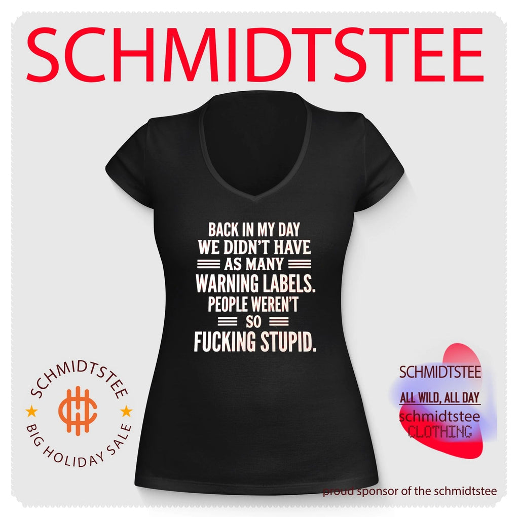 Back in my day we didn’t have as many warning labels people weren’t so fucking stupid shirt
