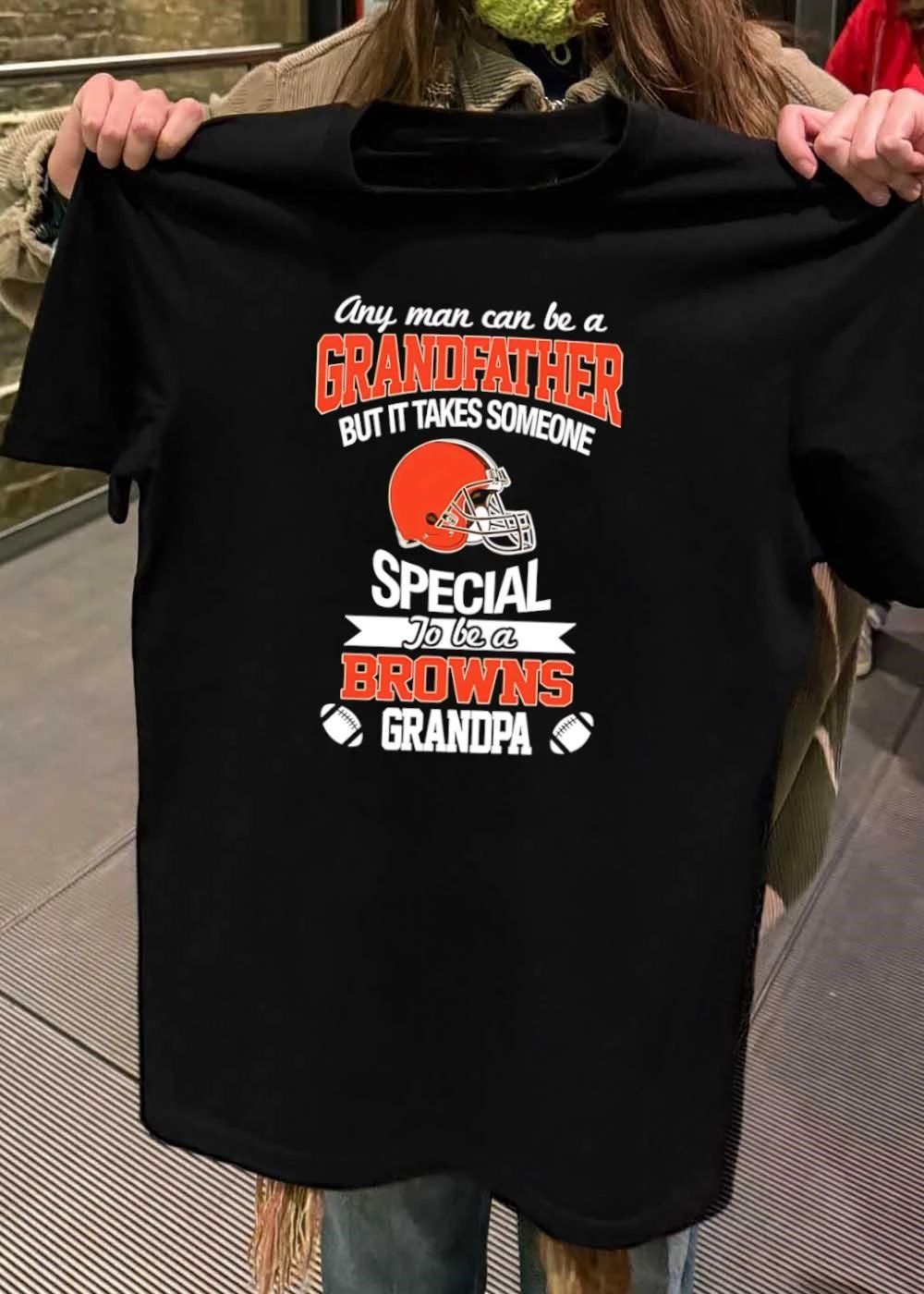Any Man Can Be a Grandfather but It Takes Someone Special to Be a Browns shirt