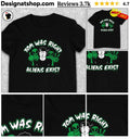 Tom was right aliens exist shirt