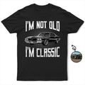 Custom Photo I'm Not Old I'm Classic - Personalized T Shirt