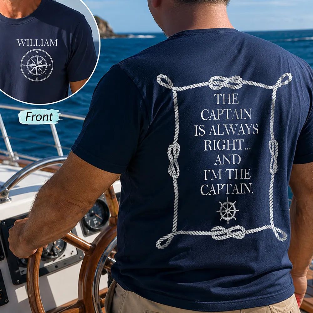 The Captain Is Always Right - Personalized T Shirt