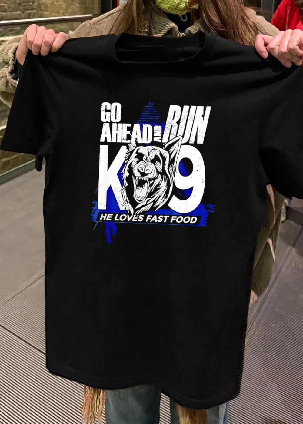 Go Ahead and Run K9 He Loves Fast Food T-Shirt