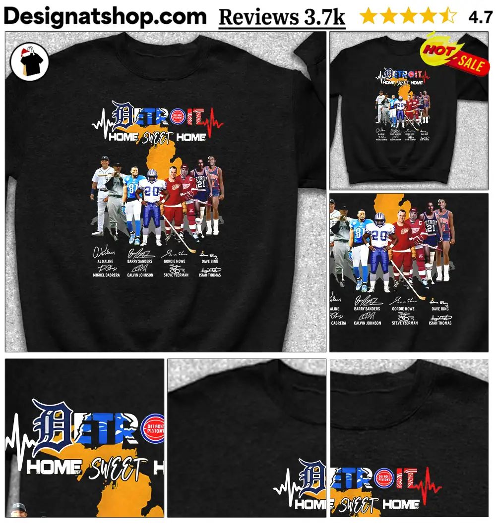 Al Kaline Miguel Cabrera Barry Sanders Calvin Johnson Gordie Howe Steve Yzerman Detroit Home Sweet Home Shirt