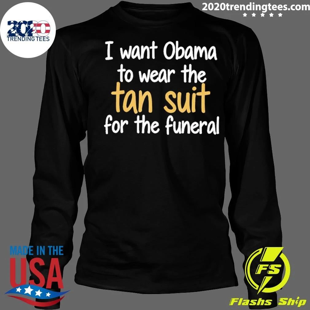 I Want Obama To Wear The Tan For The Funeral Shirt