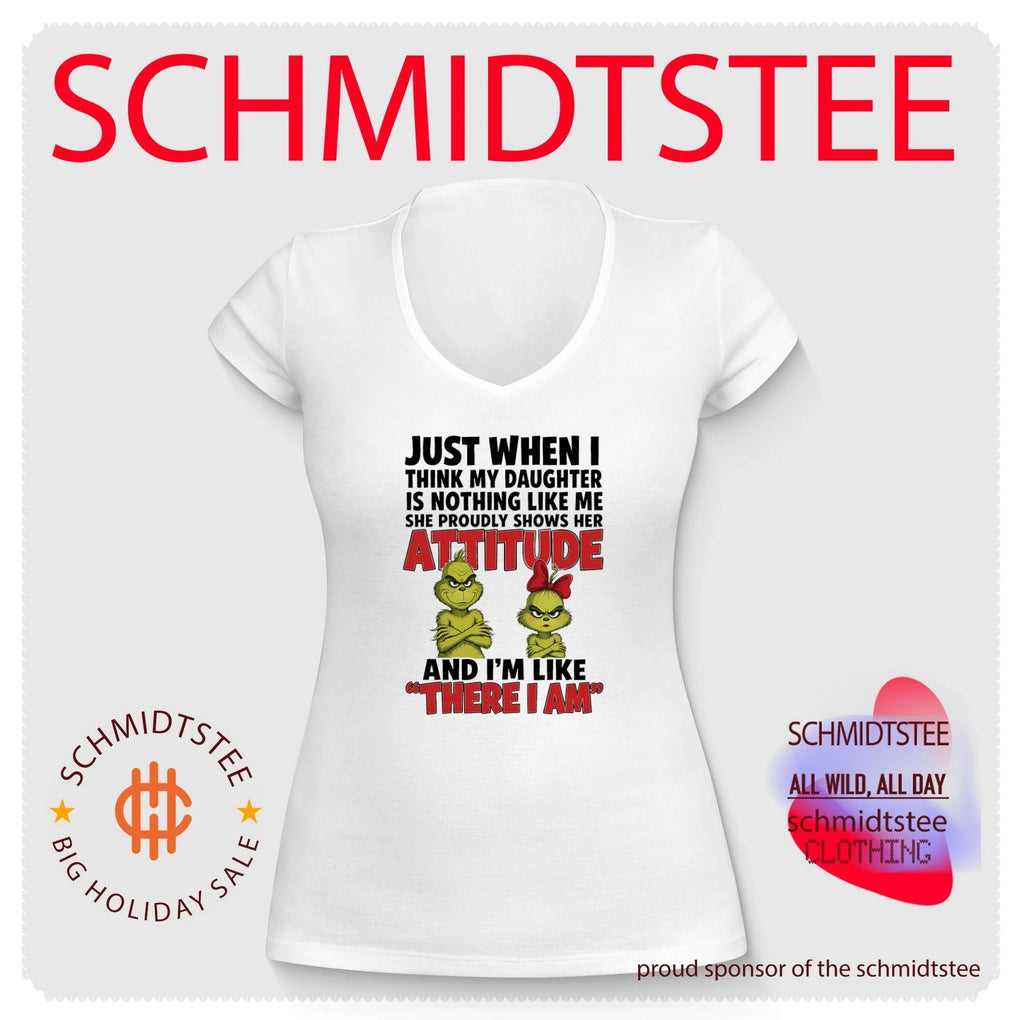 Just when I think my daughter is nothing like me she proudly shows her attitude and I’m like there I am Grinch shirt