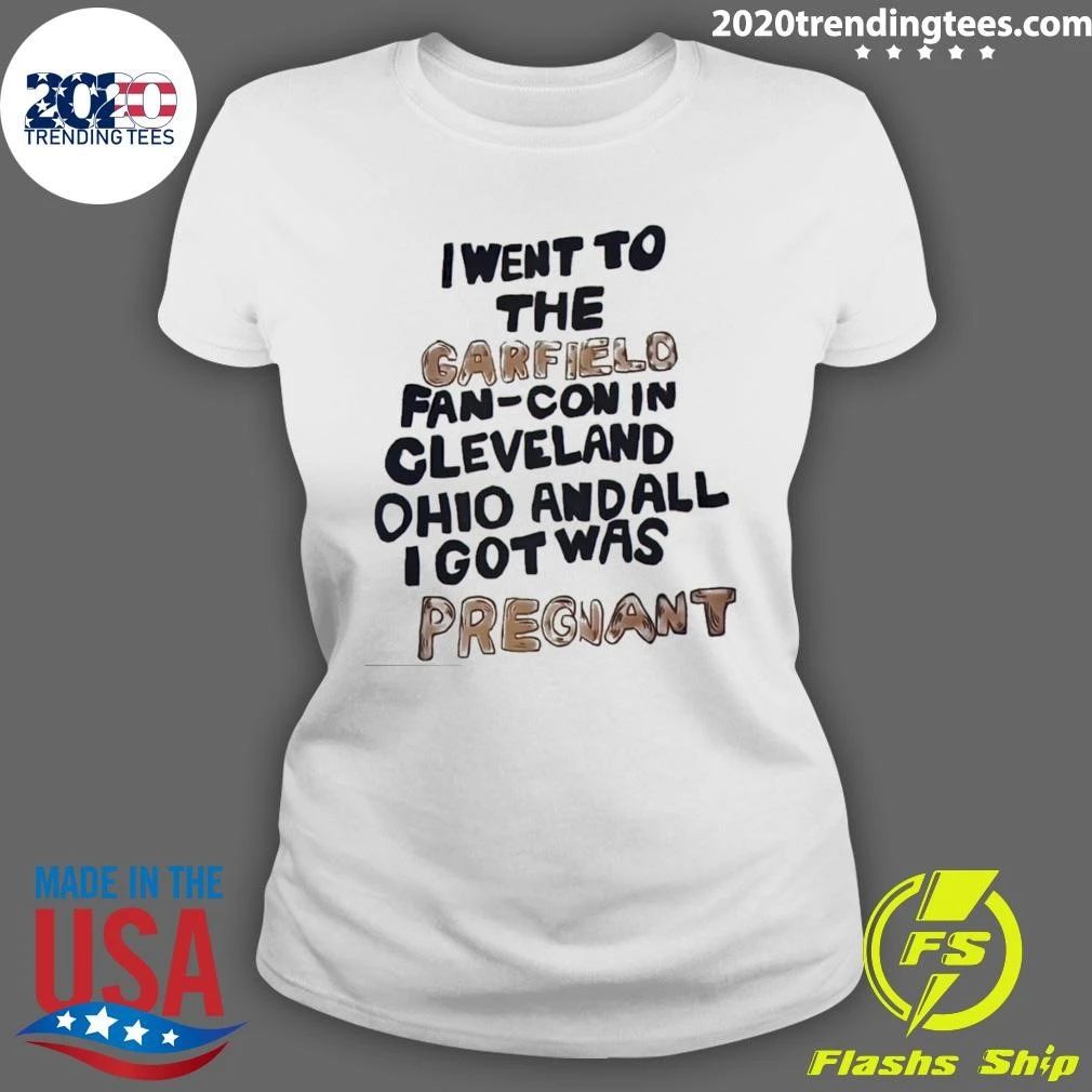I Went To The Fan-con In Cleveland Ohio And All I Got Was Pregnant Shirt