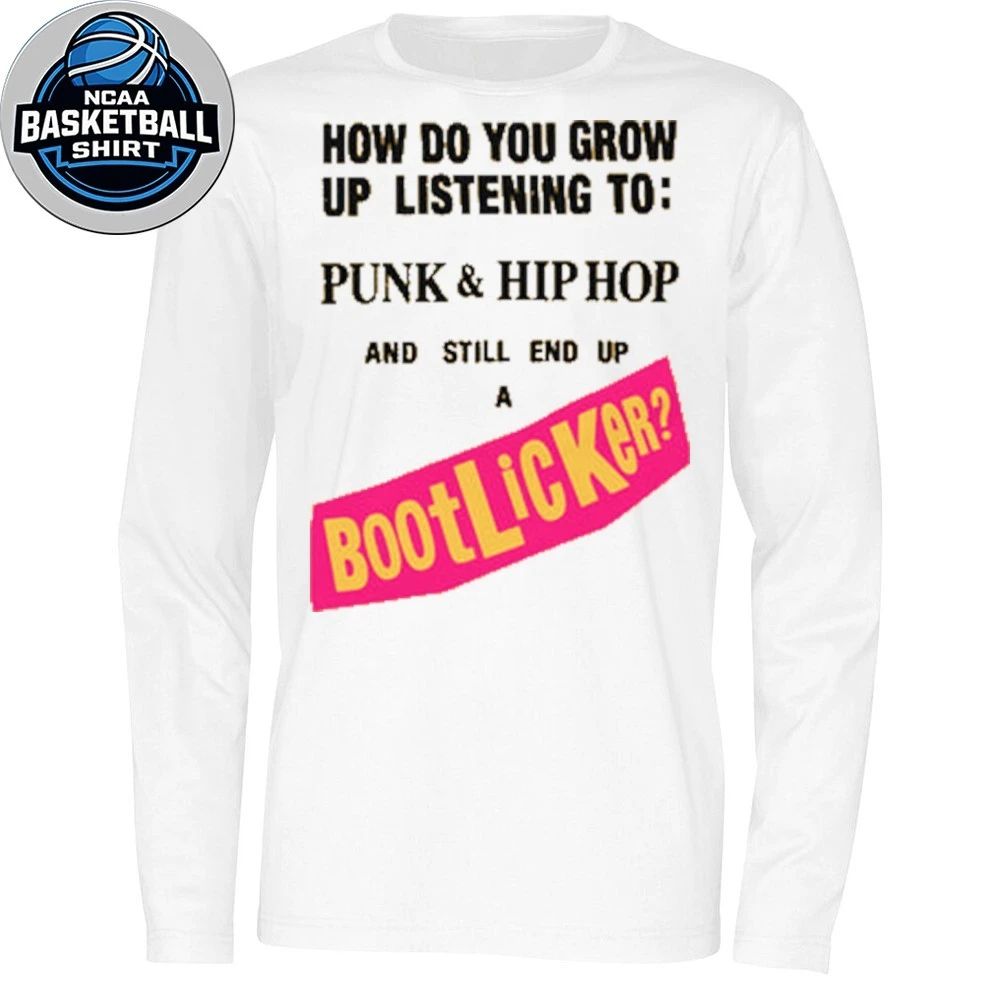 How Do You Grow Up Listening To Punk & Hip Hop And Still End Up A Bootlicker Shirt