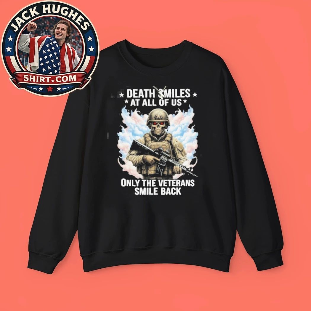 Death Smiles At All Of Us Only Veterans Smile Back Skull Shirt
