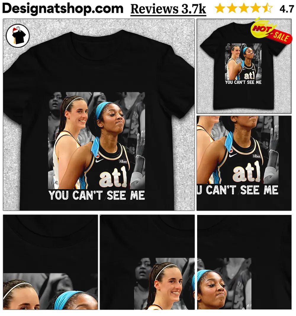 You Can’t See Me Caitlin Clark And Angle Reese Graphic shirt